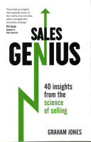 Sales Genius 40 Insights From The Science Of Selling Graham Jones