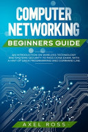 Computer Networking Beginners Guide An Introduction On Wireless Technology And Systems Security To Pass Ccna Exam Axel Ross