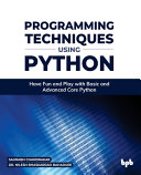 Programming Techniques Using Python Have Fun And Play With Basic And Advanced Core Python Saurabh Chandrakar