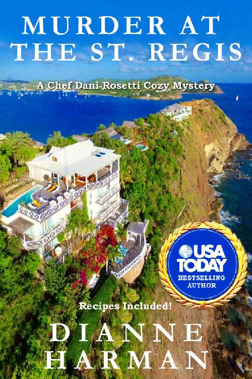 Murder At The St Regis Chef Dani Rosetti Mystery 1 Dianne Harman