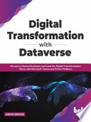 Digital Transformation With Dataverse Become A Citizen Developer And Lead The Digital Transformation Wave With Microsoft Teams And Power Platform Aaron Brooke
