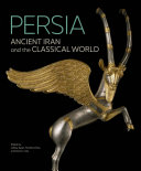 Persia Ancient Iran And The Classical World Jeffrey Spier Timothy Potts Sara E Cole