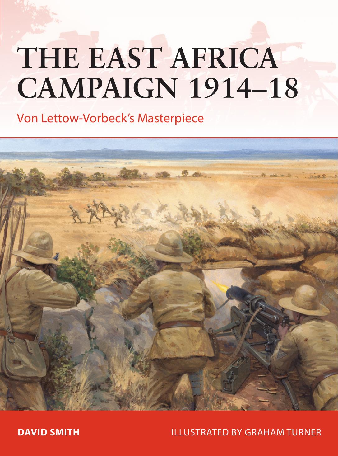 The East Africa Campaign 191418 Von Lettowvorbecks Masterpiece 1st David Smith