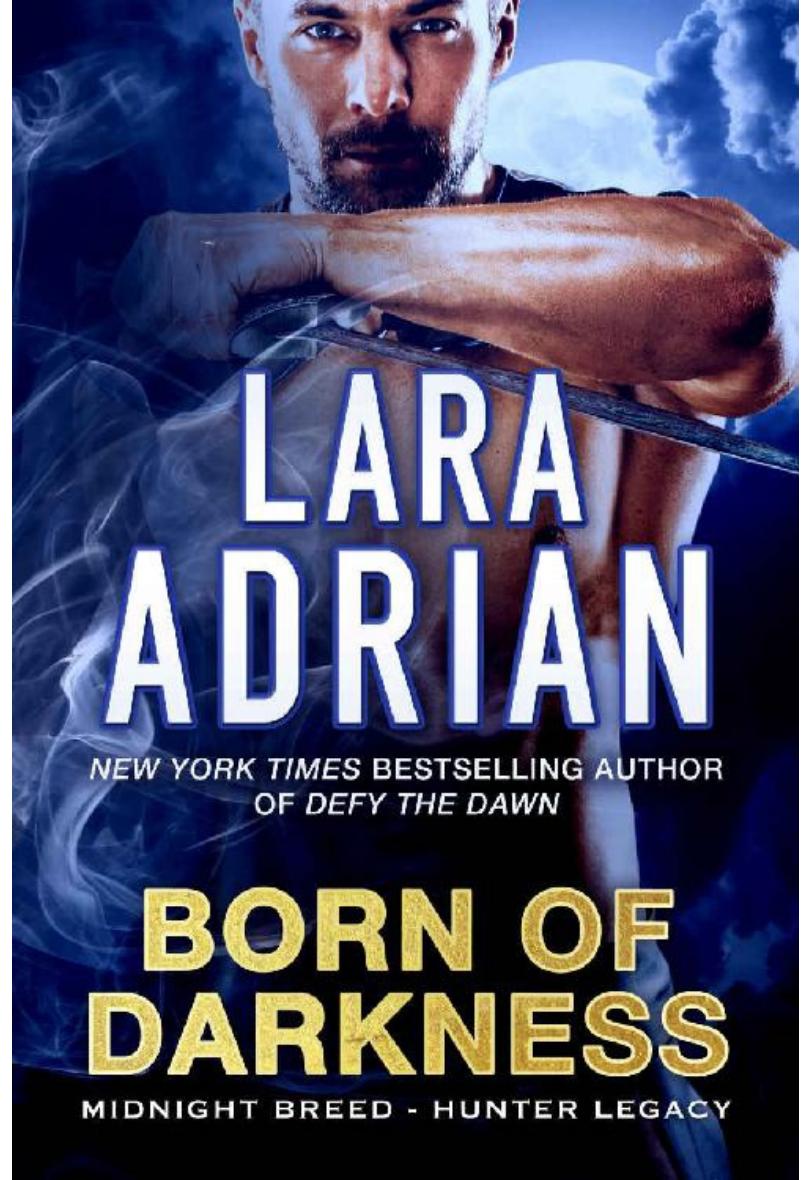 Born Of Darkness A Hunter Legacy Novel Midnight Breed Hunter Legacy Book 1 Lara Adrian