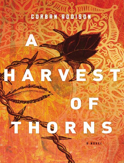 A Harvest Of Thorns Corban Addison