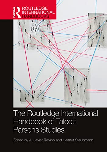 The Routledge International Handbook Of Talcott Parsons Studies 1st Edition A Javier Treviño Editor