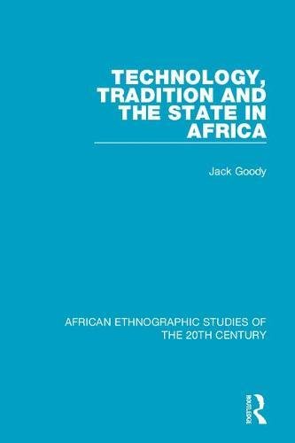 Technology Tradition And The State In Africa 1st Edition Jack Goody
