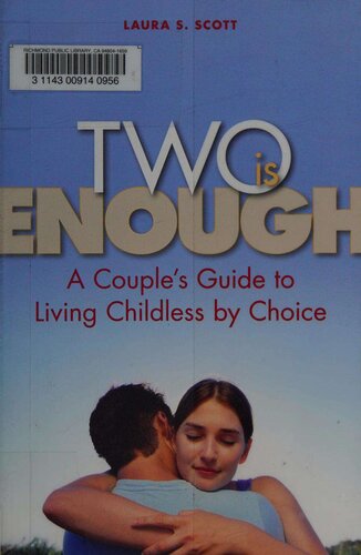 Two Is Enough A Couples Guide To Living Childless By Choice 1st Edition Laura S Scott