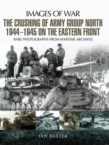 The Crushing Of Army Group North 19441945 Ian Baxter