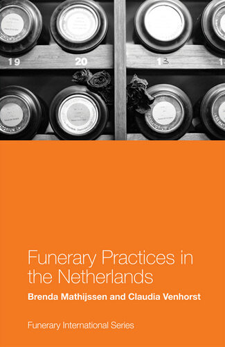 Funerary Practices In The Netherlands Brenda Mathijssen Claudia Venhorst