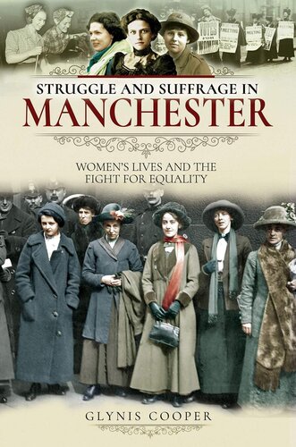 Struggle And Suffrage In Manchester Womens Lives And The Fightfor Equality Glynis Cooper