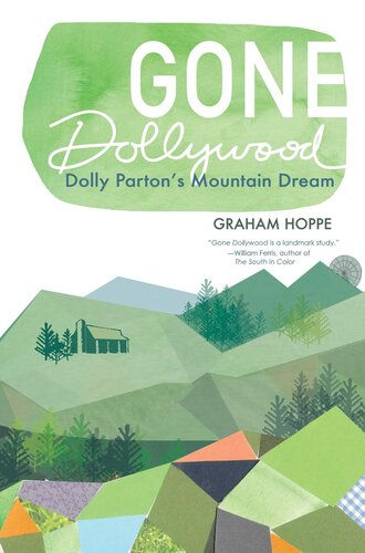 Gone Dollywood Dolly Partons Mountain Dream Graham Hoppe
