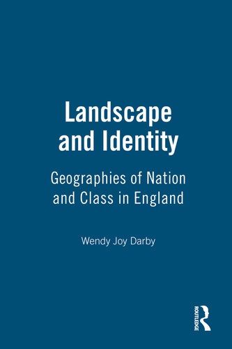 Landscape And Identity Geographies Of Nation And Class In England Wendy Joy Darby