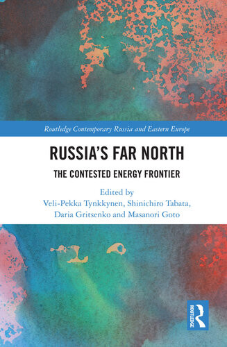 Russias Far North The Contested Energy Frontier Ebook Velipekka Tynkkynen Editor