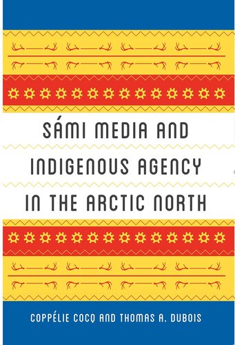 Smi Media And Indigenous Agency In The Arctic North Thomas A Dubois