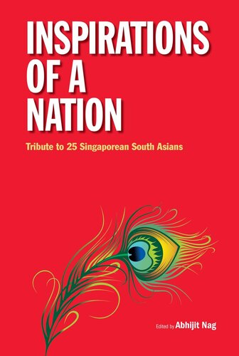 Inspirations Of A Nation Tribute To 25 Singaporean South Asians Abhijit Nag Abhijit Nag Editor