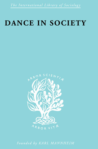Dance In Society An Analysis Of The Relationship Between The Social Dance And Society In England Frances Rust
