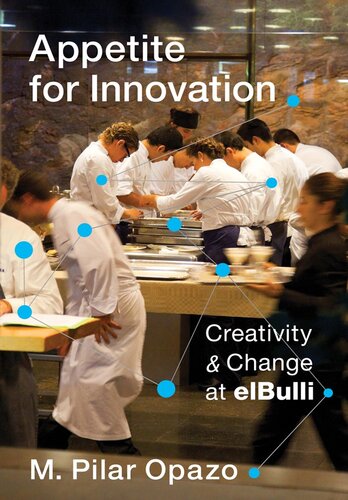 Appetite For Innovation Creativity And Change At Elbulli Maria Pilar Opazo
