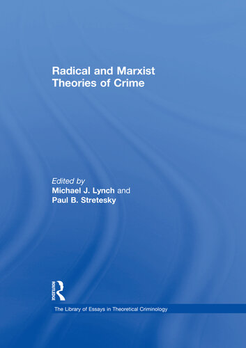 Radical And Marxist Theories Of Crime Paul B Stretesky Michael J Lynch
