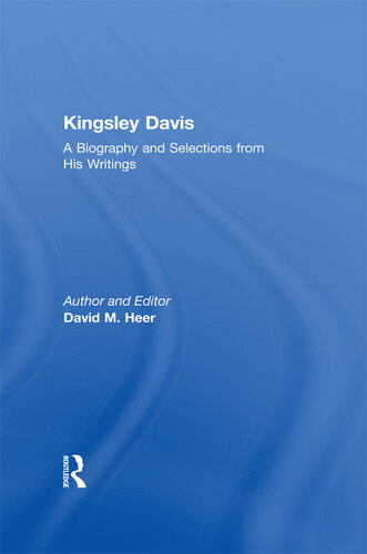 Kingsley Davis A Biography And Selections From His Writings David M Heer