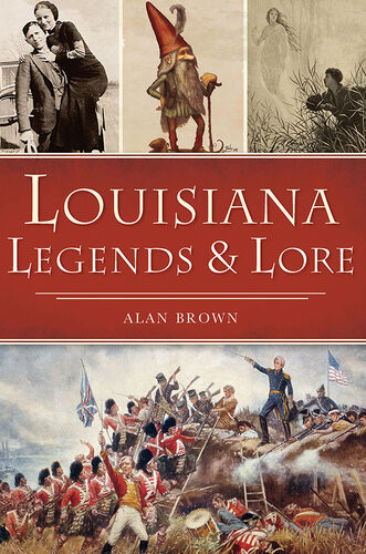 Louisiana Legends Lore Alan Brown
