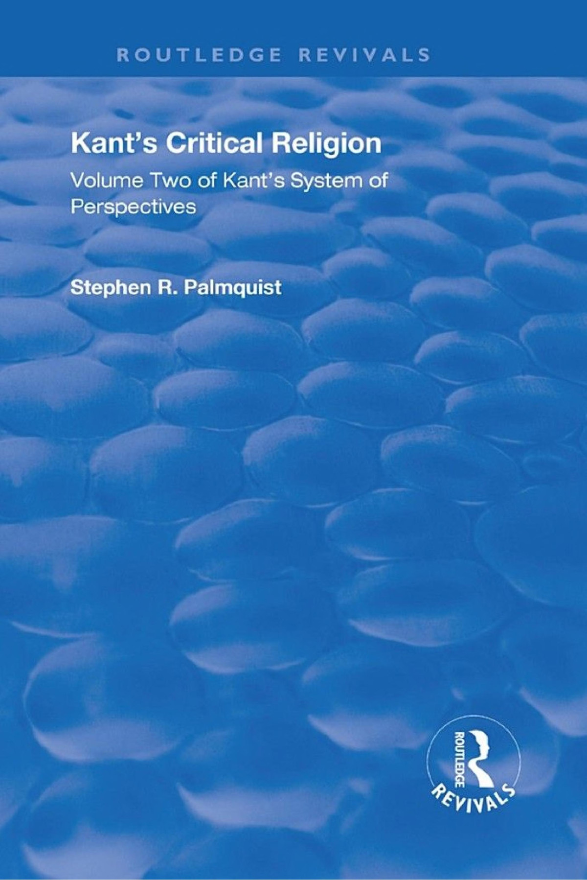 Kants Critical Religion Volume Two Of Kants System Of Perspectives Stephen R Palmquist
