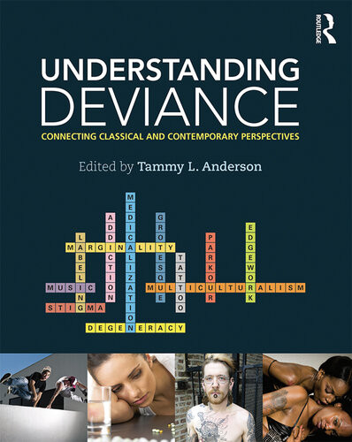 Understanding Deviance Connecting Classical And Contemporary Perspectives 1 Tammy L Anderson