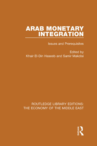 Arab Monetary Integration Issues And Prerequisites Samir A Makdisi K Haseeb