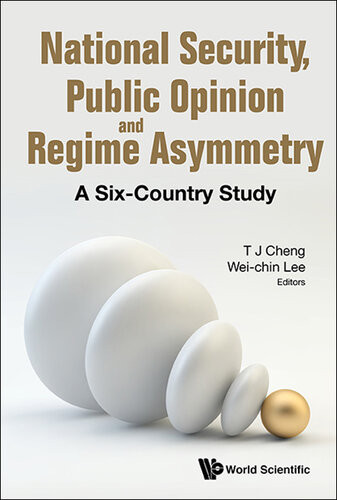 National Security Public Opinion And Regime Asymmetry A Sixcountry Study Weichin Lee Tunjen Cheng