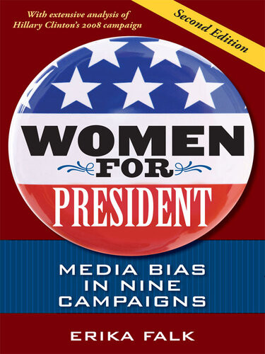 Women For President Media Bias In Eight Campaigns Erika Falk