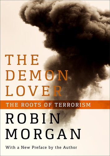 The Demon Lover The Roots Of Terrorism Robin Morgan