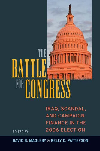 Battle For Congress Iraq Scandal And Campaign Finance In The 2006 Election David B Magleby Kelly D Patterson