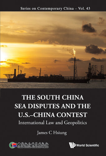 The South China Sea Disputes And The Uschina Contest International Law And Geopolitics James C Hsiung