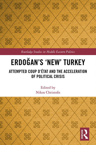 Erdoans New Turkey Attempted Coup Dtat And The Acceleration Of Political Crisis Nikos Christofis Editor