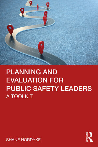 Planning And Evaluation For Public Safety Leaders A Toolkit Shane Nordyke