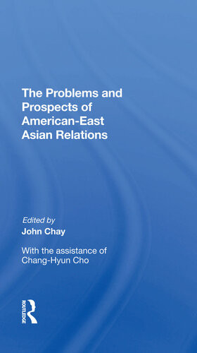 The Problems And Prospects Of Americaneast Asian Relations John Chay