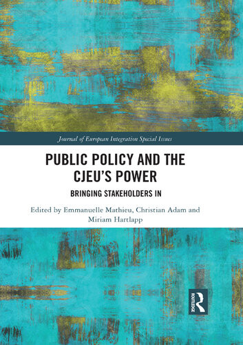 Public Policy And The Cjeus Power Bringing Stakeholders In Emmanuelle Mathieu Christian Adam Miriam Hartlapp
