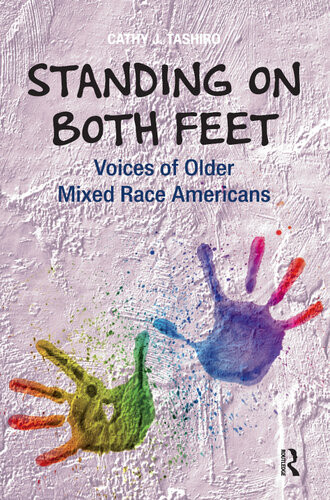 Standing On Both Feet Voices Of Older Mixedrace Americans Cathy J Tashiro
