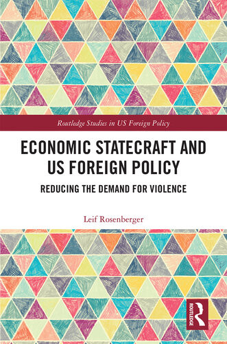 Economic Statecraft And Us Foreign Policy Reducing The Demand For Violence Leif Rosenberger