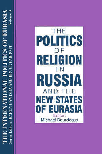 The International Politics Of Eurasia V 3 The Politics Of Religion In Russia And The New States Of Eurasia S Frederick Starr Karen Dawisha