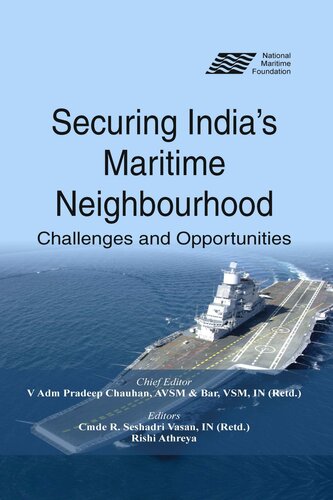 Securing Indias Maritime Neighbourhood Challenges And Opportunities Rishi Athreya Editor Pradeep Chauhan Editor R Seshadri Vasan Editor