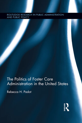 The Politics Of Foster Care Administration In The United States Rebecca Padot