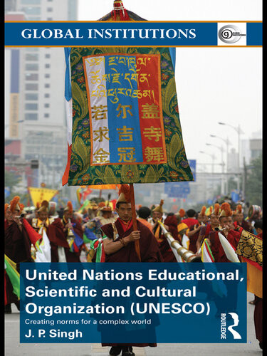 United Nations Educational Scientific And Cultural Organization Unesco Creating Norms For A Complex World J P Singh