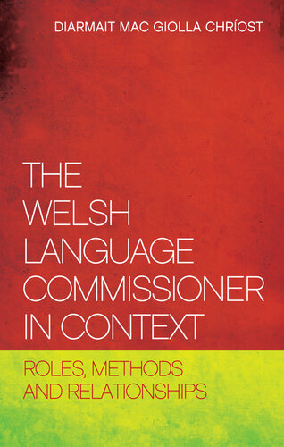The Welsh Language Commissioner In Context Roles Methods And Relationships Diarmait Mac Giolla