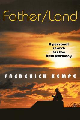 Fatherland A Personal Search For The New Germany Frederick Kempe