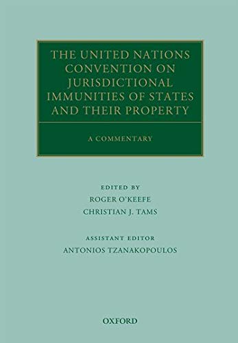 The United Nations Convention On Jurisdictional Immunities Of States And Their Property A Commentary Roger Okeefe