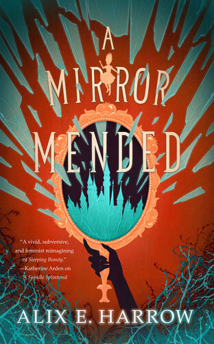 A Mirror Mended Alix E Harrow