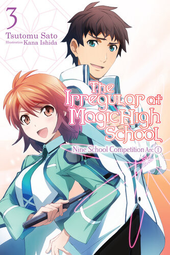The Irregular At Magic High School Vol 3 Nine School Competition Arc Part I Tsutomu Sato And Kana Ishida