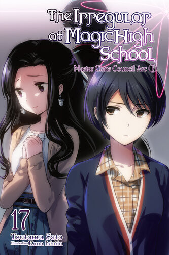 The Irregular At Magic High School Vol 17 Master Clans Council Arc Tsutomu Sato And Kana Ishida