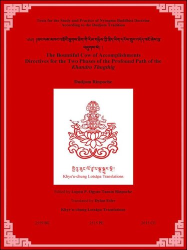 The Bountiful Cow Of Accomplishments Directives For The Two Phases Of The Profound Path Of The Khandro Thugthig Dudjom Rinpoche Lopon P Ogyan Tanzin Rinpoche Dylan Esler